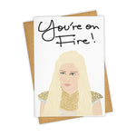 Load image into Gallery viewer, Daenerys Targaryen You're On Fire Greeting Card