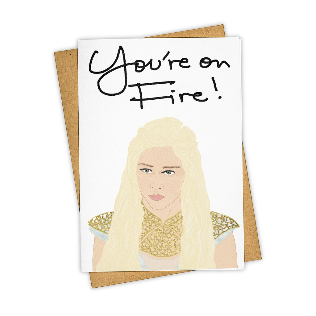 Daenerys Targaryen You're On Fire Greeting Card