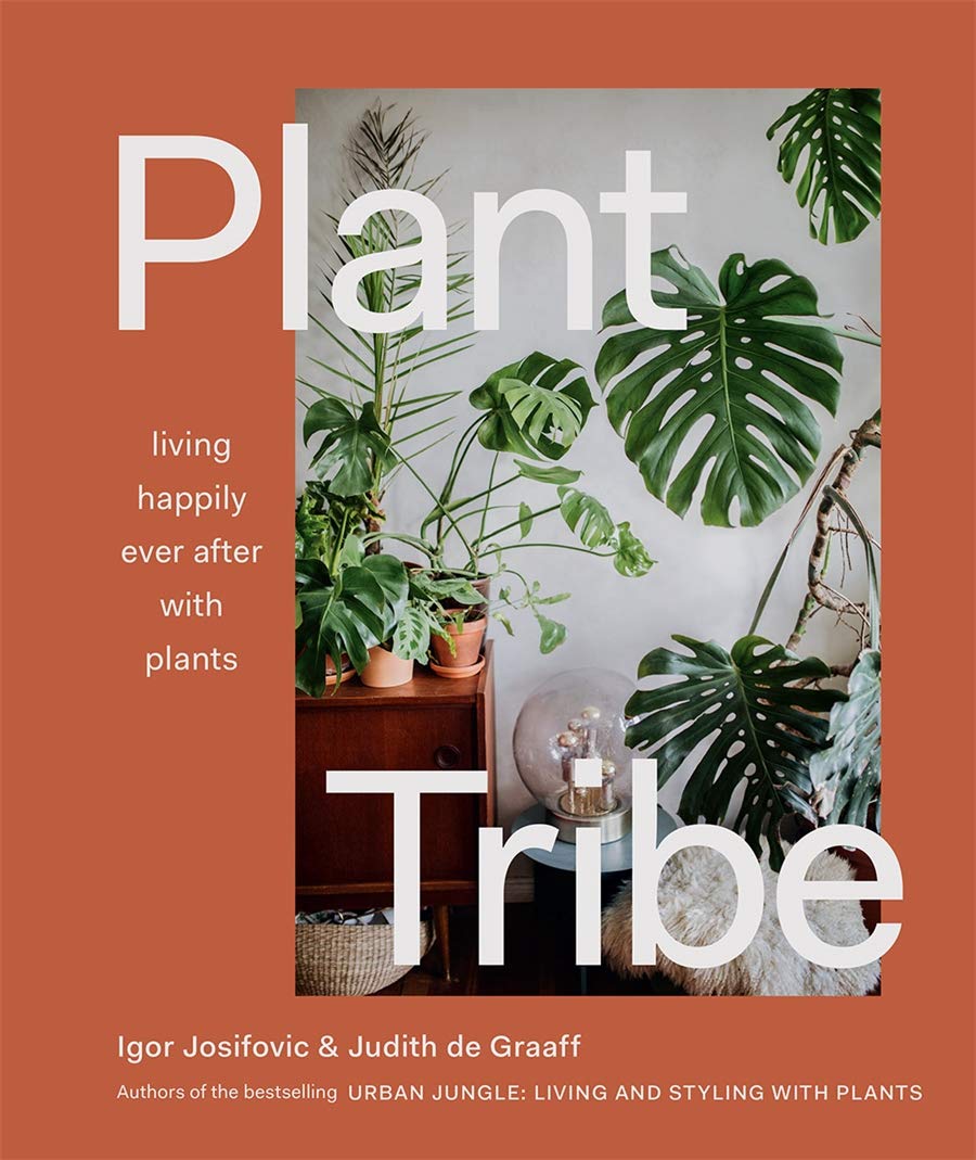 Plant Tribe: Living Happily Ever After with Plants - Wanderlustre