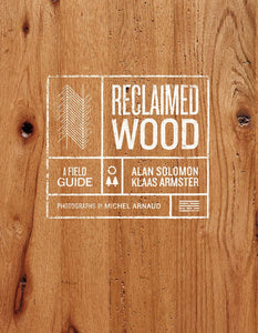 Reclaimed Wood: A Field Guide - Wanderlustre