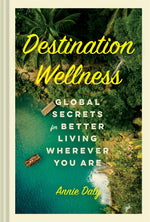 Load image into Gallery viewer, Destination Wellness: Global Secrets for Better Living Wherever You Are

