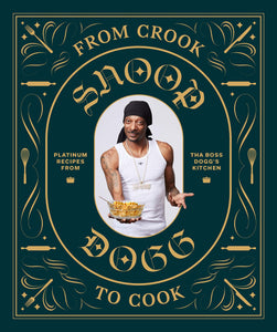 From Crook to Cook: Platinum Recipes from Tha Boss Dogg's Kitchen - Wanderlustre