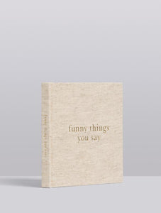 Funny Things You Say Journal